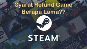 Syarat Refund Steam Berapa Lama Proses nya